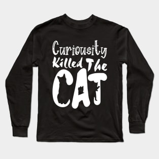 Curiousity Killed The Cat, Funny White Design Long Sleeve T-Shirt